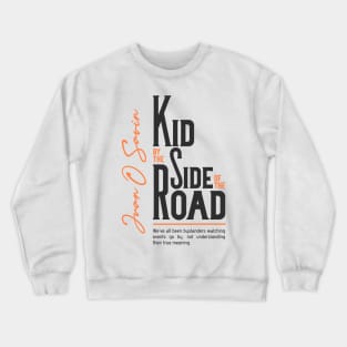 Kid by the Side of the Road Shirt White Crewneck Sweatshirt